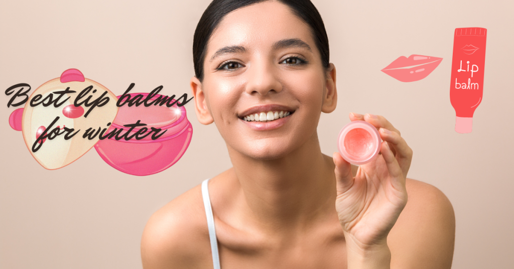 Best lip balms for winter