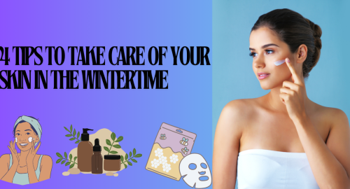 4 Tips to Take Care of Your Skin in the Wintertime