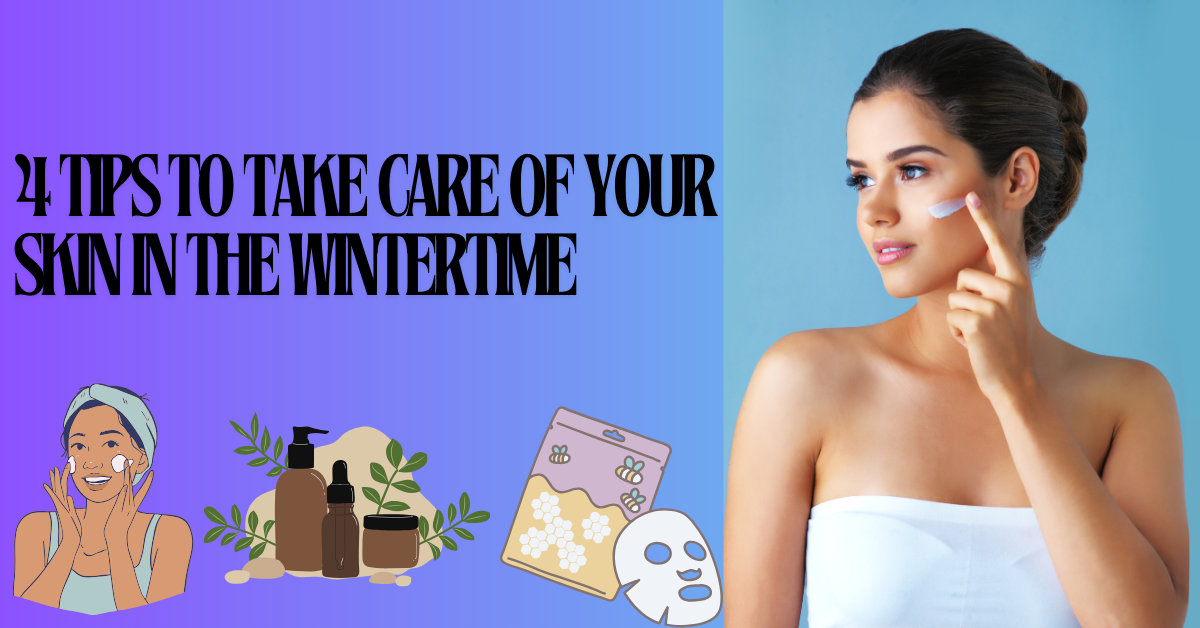 4 Tips to Take Care of Your Skin in the Wintertime