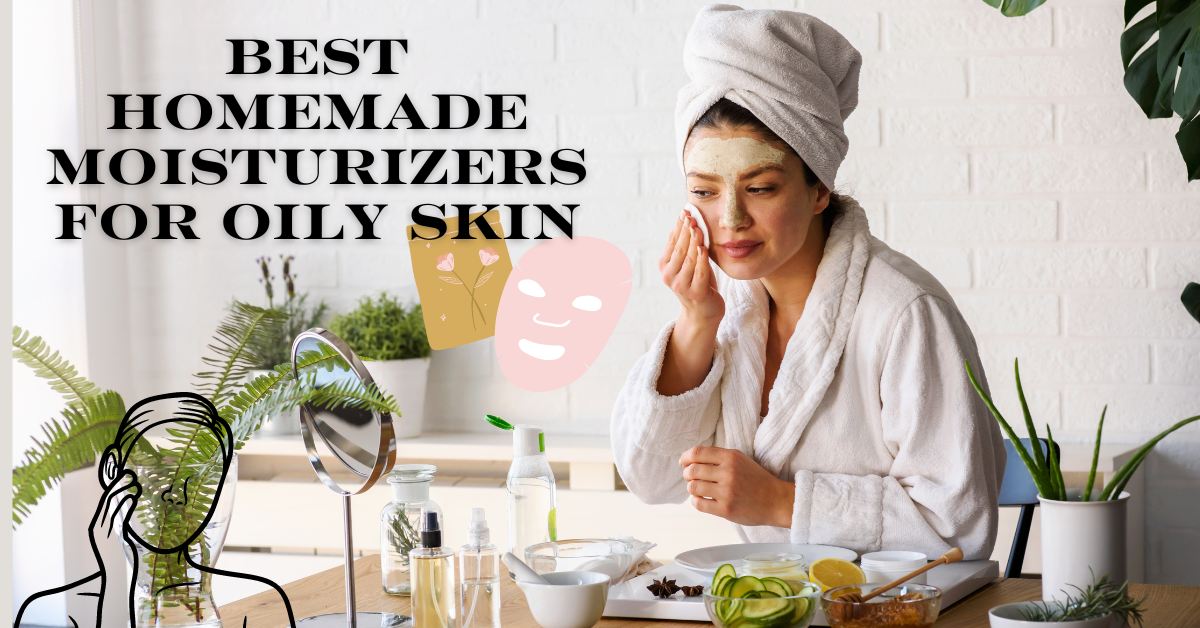 Best Homemade moisturizers for oily skin