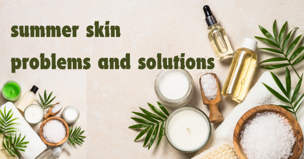 summer skin problems and solutions