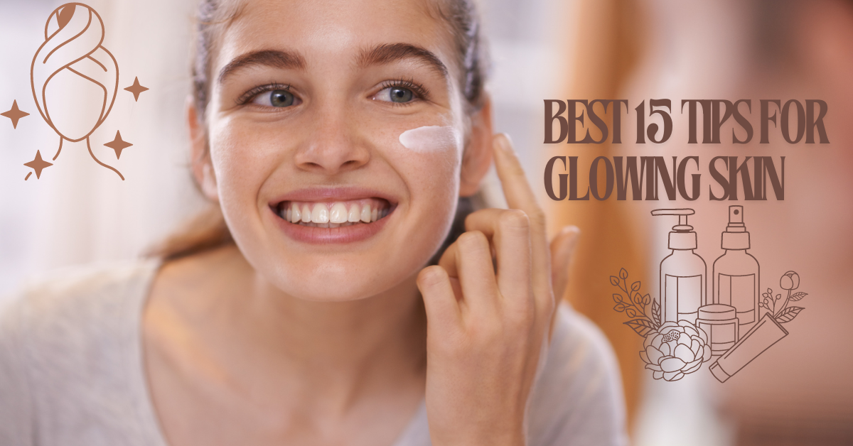 Best 15 tips for glowing skin