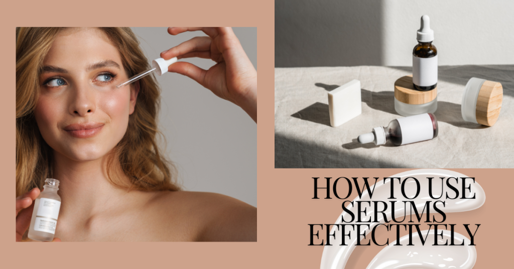 How to Use Serums Effectively