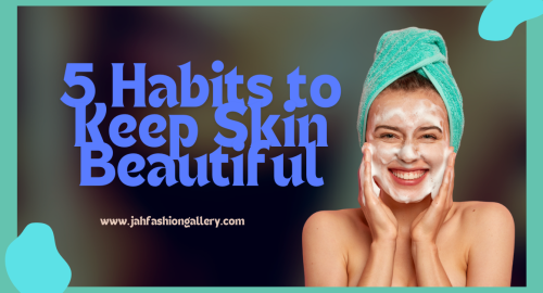 5 Habits to Keep Skin Beautiful