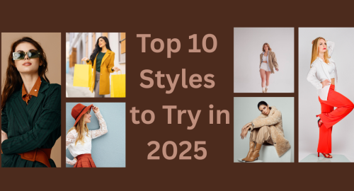 Top 10 Styles to Try in 2025
