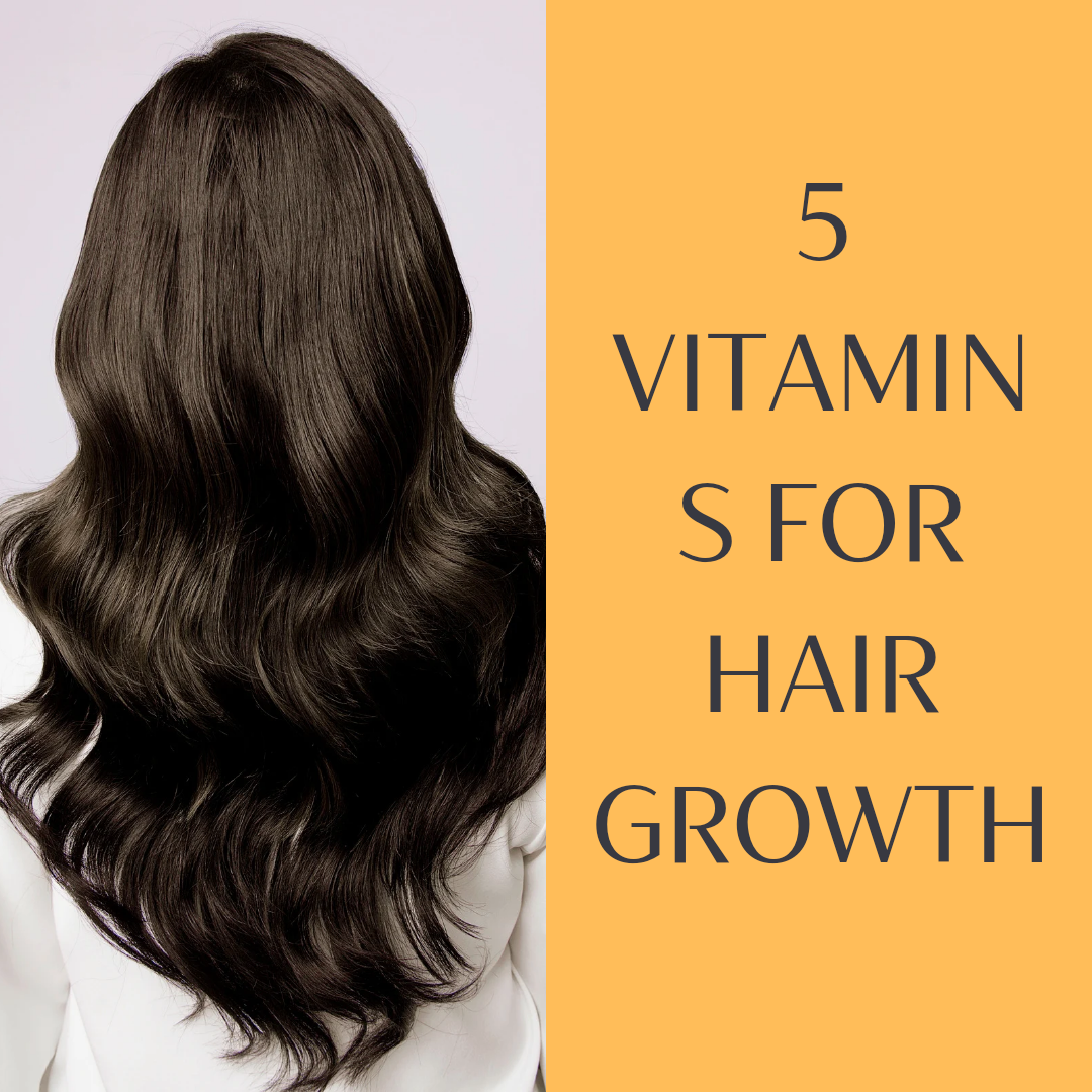 5 Vitamins for Hair Growth