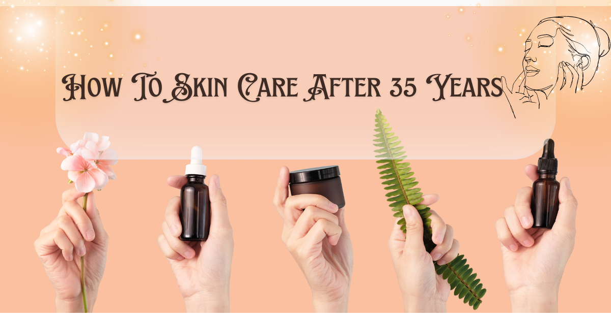 How To Skin Care After 35 Years