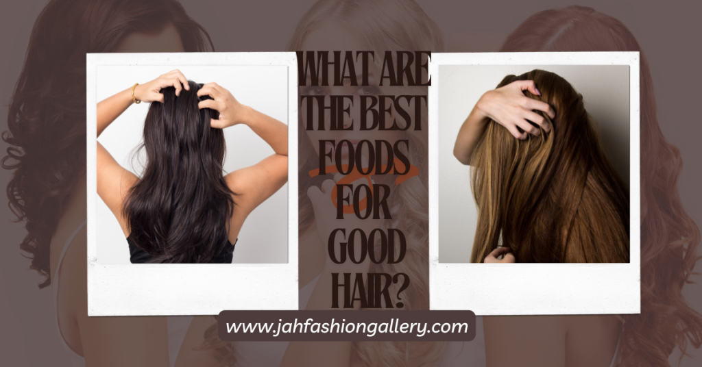 What Are the Best Foods for Good Hair?