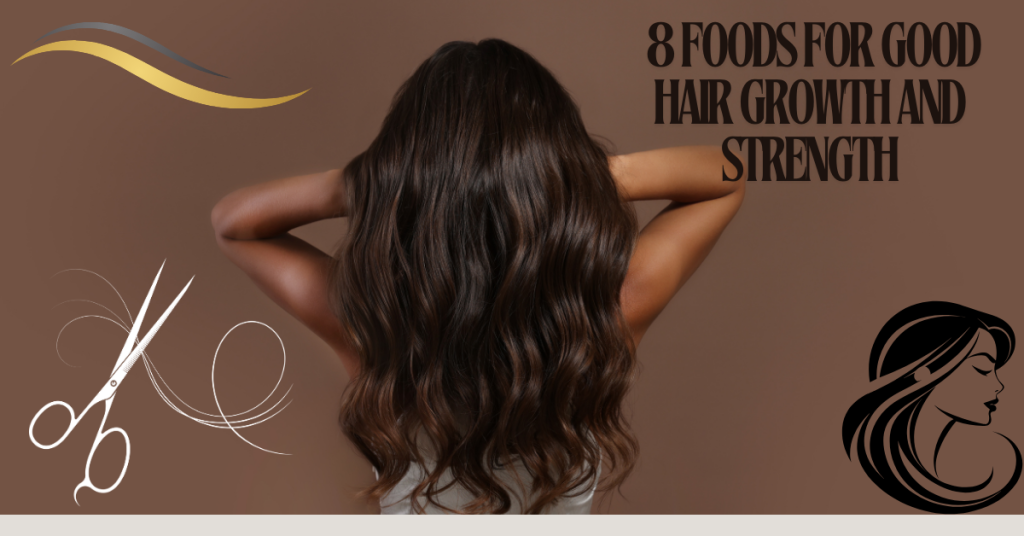  8 Foods for Good Hair Growth and Strength