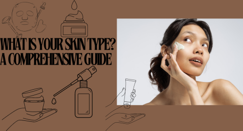 What is Your Skin Type? A Comprehensive Guide