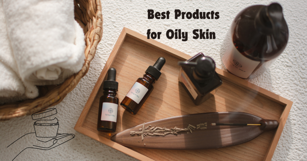  Best Products for Oily Skin